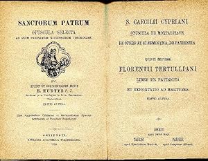 Sanctorum Patrum Opuscula Selecta S. Caecilii Cypriani Opuscla de Mortalitate De Opere et Elemosy...