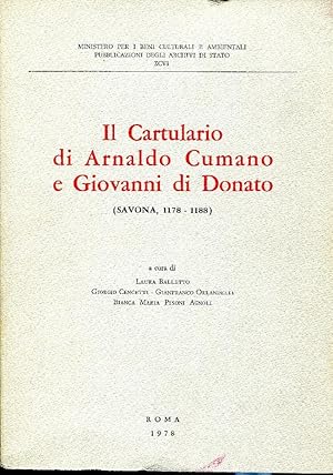 IL CARTULARIO DI ARNALDO CUMANO E GIOVANNI DI DONATO. (SAVONA 1178-1188).