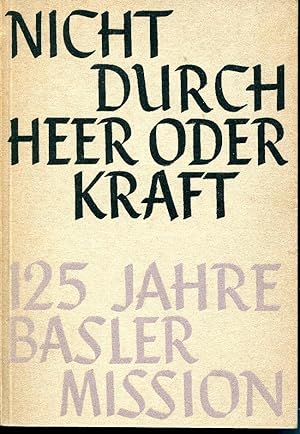 Nicht durch Heer oder Kraft. 125 Jahre Basler Mission 1815 - 1940.