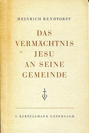 Das Vermächtnis Jesu an seine Gemeinde. Handreichung für die Bibelwoche 1947 über die Abschiedsre...