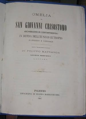 Omelia di San Giovanni Crisostomo Arcivescovo di Costantinopoli in difesa dell'eunuco Eutropio pa...