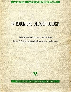 Introduzione All'Archeologia dalle lezioni del Prof. R. Bianchi Baldinelli riprese al registratore.