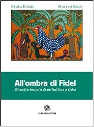 All'ombra di Fidel. Ricordi e incontri di un'italiana a Cuba