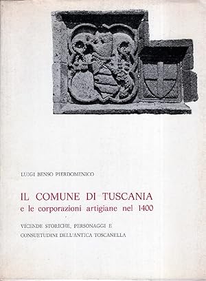 Il comune di Tuscania e le corporazioni artigiane nel 1400. Vicende storiche personaggi e consuet...