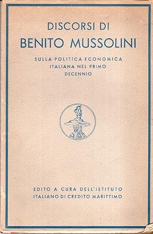 Discorsi di Benito Mussolini sulla politica economica italiana nel primo decennio.