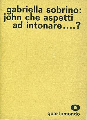 John che aspetti ad intonare.?