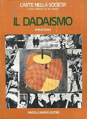 Il dadaismo. Contributi di M. Calvesi P. Puppa G. Rapisarda ed altri