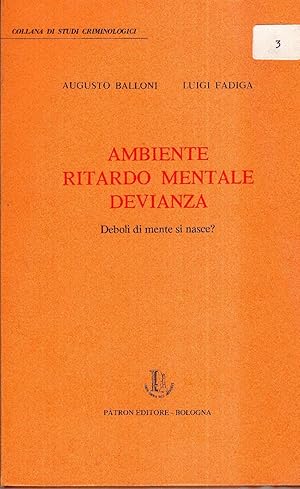 Ambiente ritardo mentale devianza: deboli di mente si nasce?