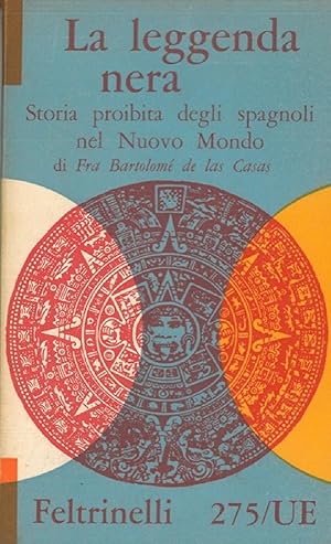 La leggenda nera. Storia proibita degli spagnoli nel Nuovo Mondo.