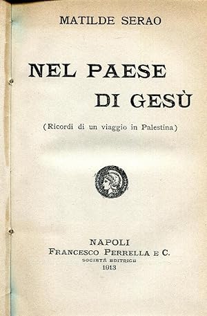 Nel paese di Gesù (ricordi di un viaggio in Palestina).