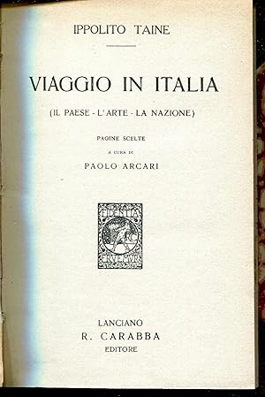 Viaggio in Italia (il paese - l'arte- la nazione). Pagine scelte a cura di P. Arcari