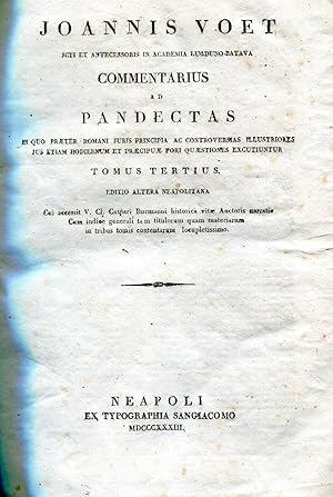 Ioannis Voet . Commentarius ad Pandectas in quo praeter Romani iuris principia . excutiuntur. Tom...