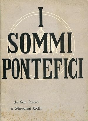 I sommi Pontefici da San Pietro a Giovanni XXIII