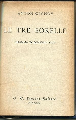 Le tre sorelle. Dramma in quattro atti