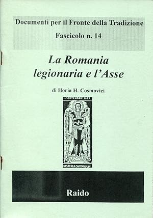 La Romania legionaria e l'Asse. Documenti per il Fronte della Tradizione n. 14.