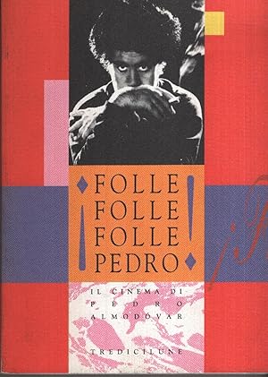 Folle folle folle Pedro! Il cinema di Pedro Almodovar