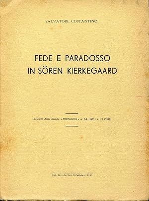 Fede e paradosso in Soren Kierkegaard. Estratto dalla rivista Historica n. 3-4 1971 e 1-2 1972.
