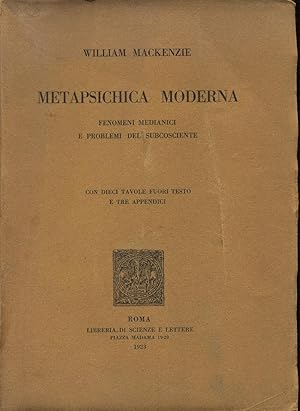 Metapsichica moderna. Fenomeni medianici e problemi del subcosciente. Con dieci tavole fuori test...