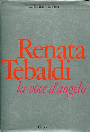 Renata Tebaldi. La voce dell'angelo