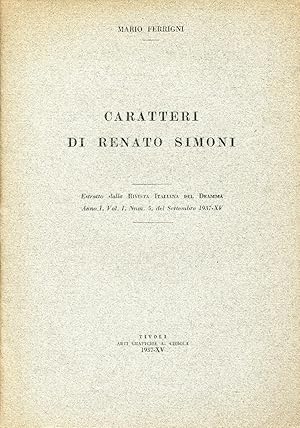 Caratteri di Renato Simoni. Estratto dalla Rivista Italiana del Dramma Anno 1. Vol. 1. Num. 5 del...