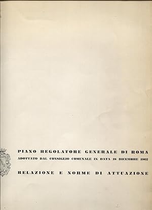 Piano regolatore generale di Roma adottato dal Consiglio comunale in data 18 dicembre 1962. Relaz...