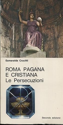 Roma pagana e cristiana Le persecuzioni