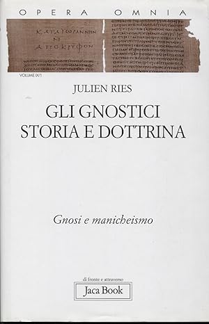 Gli gnostici storia e dottrina. Tomo 1 Gnosi e Manicheismo