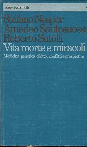 Vita morte e miracoli Medicina genetica diritto:conflitti e prospettive