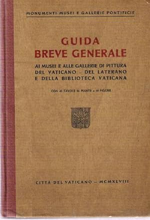 GUIDA BREVE GENERALE AI MUSEI E ALLE GALLERIE DI PITTURA DEL VATICANO DEL LATERANO E DELLA BIBLIO...