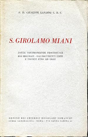 S. Girolamo Miani Dalle testimonianze processuali dai biografi dai documenti editi e inediti fino...