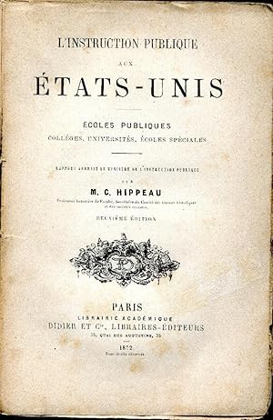 L'INSTRUCTION PUBLIQUE aux ETATS-UNIS écoles publiques universités écoles spéciales. Rapport adre...