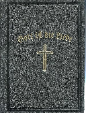 Gott ist die Liebe! Andachtsbuch für katholische Christen zum privaten und häuslichen Gebrauch.