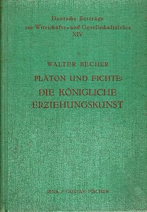 Platon und Fichte: Die königliche Erziehungskunst. Eine vergleichende Darstellung auf philosophis...