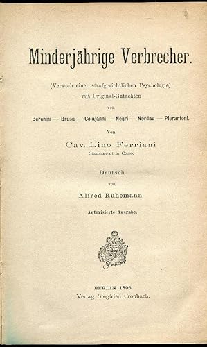 Minderjährige Verbrecher. Versuch einer strafgerichtlichen Psychologie mit Original-Gutachten von...