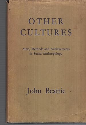 Other Cultures: Aims Methods and Achievements in Social Anthropology .