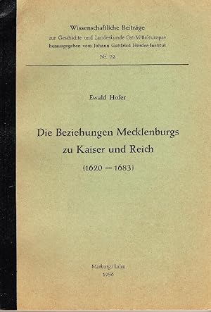 Die Beziehungen Mecklenburgs zu Kaiser und Reich (1620-1683) (Wissenschaftliche Beiträge zur Gesc...