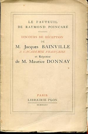 Le fauteuil de Raymond POINCARE - Discours de réception de Jacques Bainville à l'Académie françai...