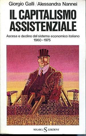 Il capitalismo assistenziale. Ascesa e declino del sistema economico italiano 1960-1975.