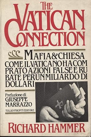 The vatican connecrion. Mafia e Chiesa. Come il Vaticano ha comprato azioni false e rubate per un...