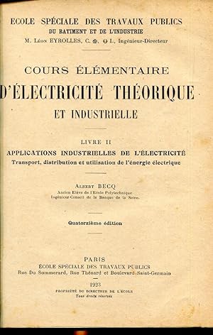 Cours elementaire d'electricite' theorique et industrielle. livre ii. applications industrielles ...