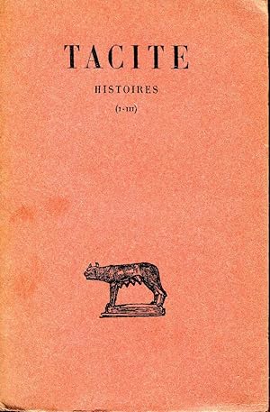 Tacite Histoires (I-III) texte etabli et traduit par Henri Goelzer. Tome premier.