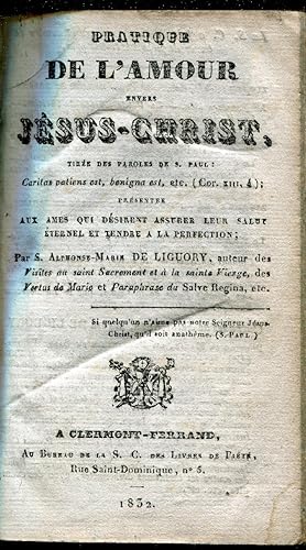 Pratique de l'amour envers Jésus-Christ. Tirée des paroles de S. Paul présentée aux ames qui dési...