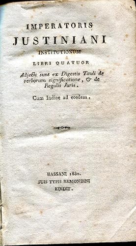 IMPERATORIS JUSTINIANI. INSTITUTIONUM. LIBRI QUATUOR. ADJECTI SUNT EX DIGESTIS TITULI DE VERBORUM...