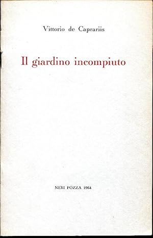 Il giardino incompiuto. Scritto apparso su 'il mondo' nel settembre 1963 e ripubblicato per gli a...