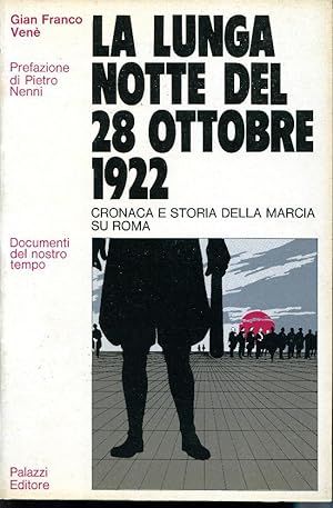 La lunga notte del 28 ottobre 1922 (Cronaca e storia della marcia su Roma). Prefazione di Pietro ...
