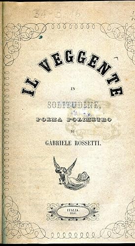 Il veggente in solitudine. Poema polimetro di Gabriele Rossetti.