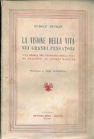 LA VISIONE DELLA VITA NEI GRANDI PENSATORI. UNA STORIA DEL PROBLEMA DELLA VITA DA PLATONE AI GIOR...