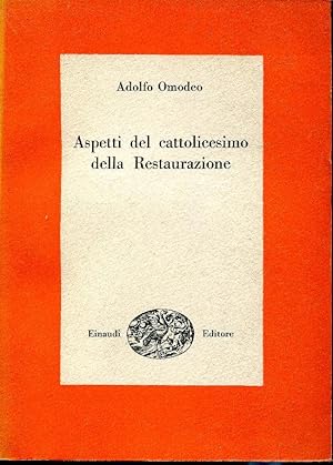 ASPETTI DEL CATTOLICESIMO DELLA RESTAURAZIONE. INTROD. A. GALANTE GARRONE.