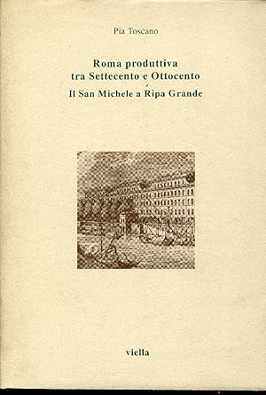 Roma produttiva tra Settecento e Ottocento. Il San Michele a Ripa grande.
