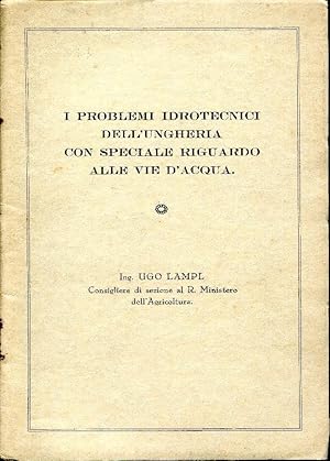 I problemi idrotecnici dell'Ungheria con speciale riguardo alle vie d'acqua.